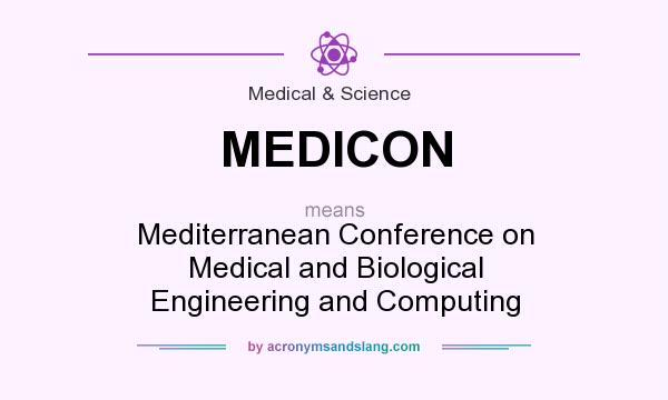 What Does Medicon Mean Definition Of Medicon Medicon Stands For Mediterranean Conference On Medical And Biological Engineering And Computing By Acronymsandslang Com