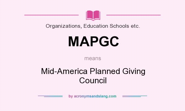 What does MAPGC mean? It stands for Mid-America Planned Giving Council