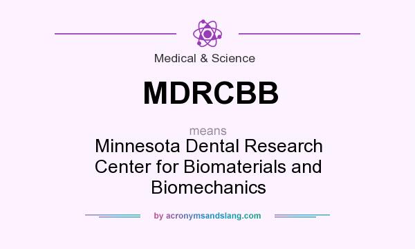 What does MDRCBB mean? It stands for Minnesota Dental Research Center for Biomaterials and Biomechanics