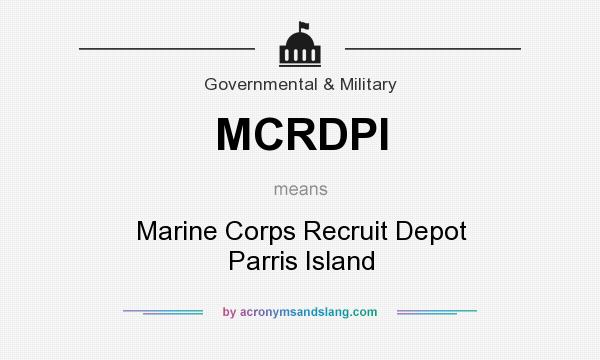 What does MCRDPI mean? It stands for Marine Corps Recruit Depot Parris Island