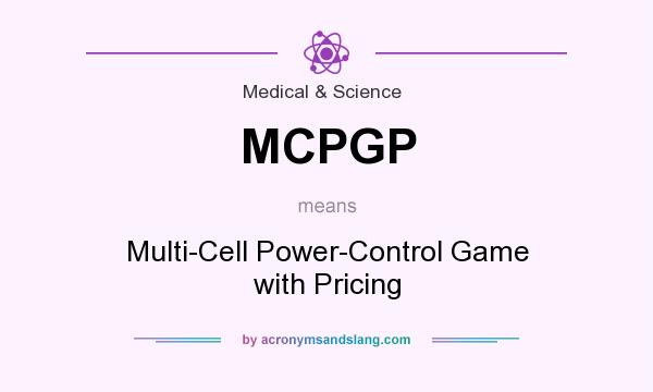 What does MCPGP mean? It stands for Multi-Cell Power-Control Game with Pricing