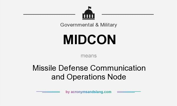 What does MIDCON mean? It stands for Missile Defense Communication and Operations Node