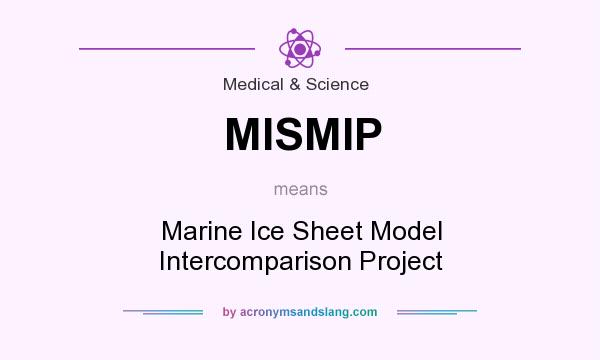 What does MISMIP mean? It stands for Marine Ice Sheet Model Intercomparison Project