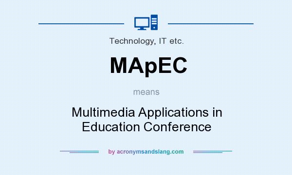 What does MApEC mean? It stands for Multimedia Applications in Education Conference