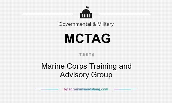 What does MCTAG mean? It stands for Marine Corps Training and Advisory Group