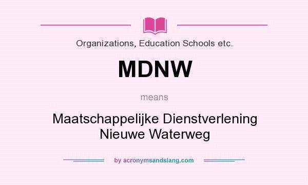 What does MDNW mean? It stands for Maatschappelijke Dienstverlening Nieuwe Waterweg