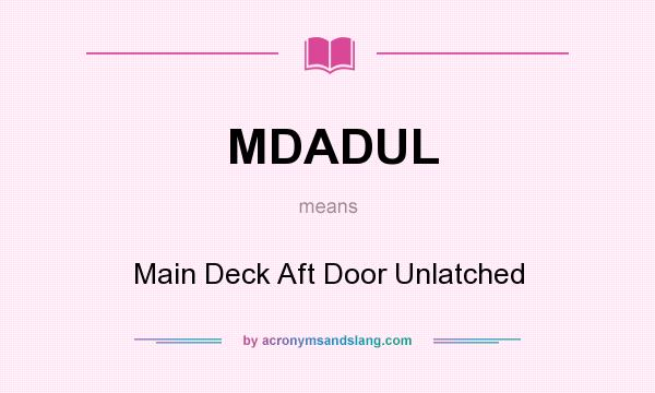What does MDADUL mean? It stands for Main Deck Aft Door Unlatched
