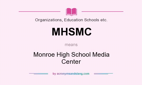 What does MHSMC mean? It stands for Monroe High School Media Center