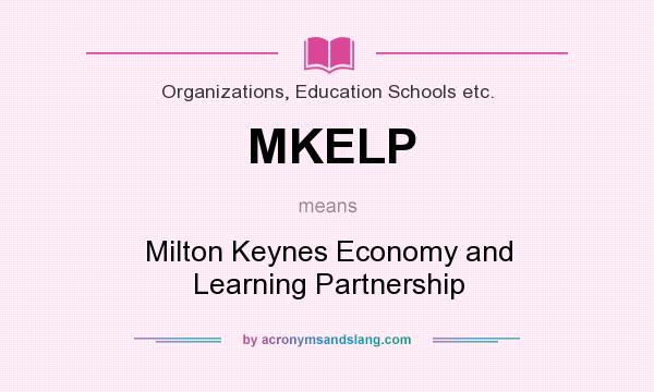 What does MKELP mean? It stands for Milton Keynes Economy and Learning Partnership
