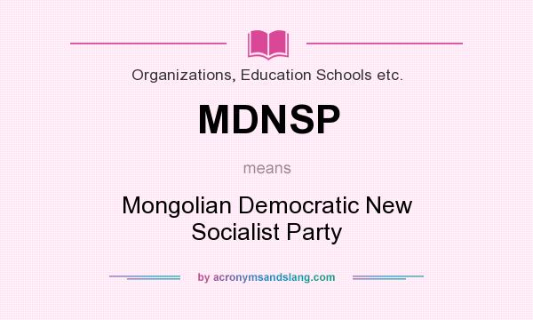 What does MDNSP mean? It stands for Mongolian Democratic New Socialist Party
