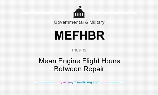 What does MEFHBR mean? It stands for Mean Engine Flight Hours Between Repair