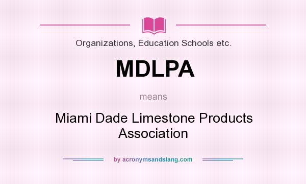 What does MDLPA mean? It stands for Miami Dade Limestone Products Association