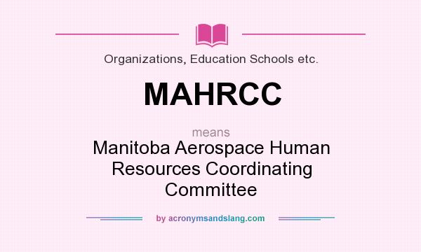 What does MAHRCC mean? It stands for Manitoba Aerospace Human Resources Coordinating Committee