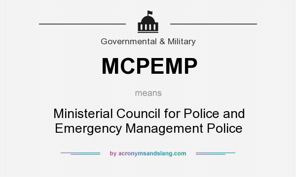 What does MCPEMP mean? It stands for Ministerial Council for Police and Emergency Management Police