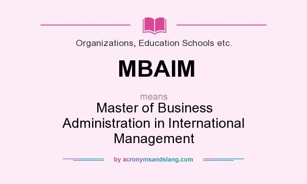 What does MBAIM mean? It stands for Master of Business Administration in International Management
