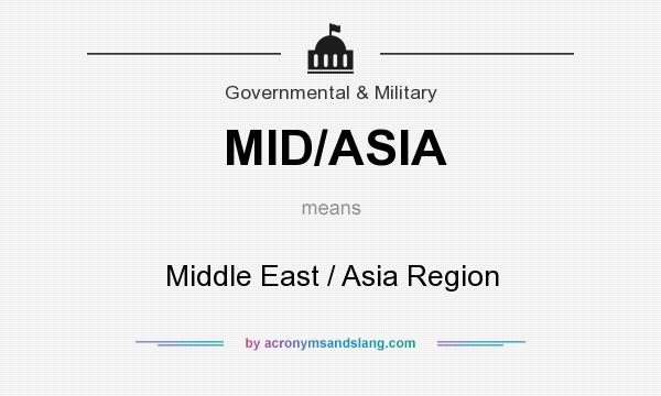 What does MID/ASIA mean? It stands for Middle East / Asia Region