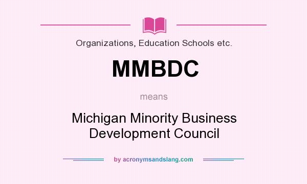 What does MMBDC mean? It stands for Michigan Minority Business Development Council