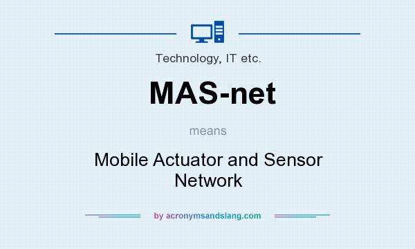 What does MAS-net mean? It stands for Mobile Actuator and Sensor Network