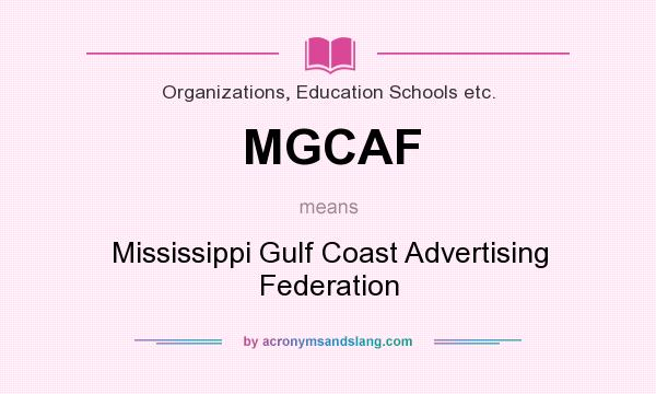What does MGCAF mean? It stands for Mississippi Gulf Coast Advertising Federation