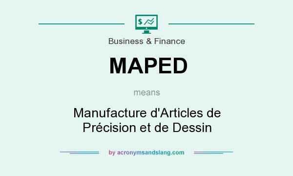 What does MAPED mean? It stands for Manufacture d`Articles de Précision et de Dessin
