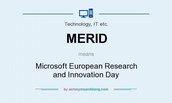 What does MERID mean? It stands for Microsoft European Research and Innovation Day