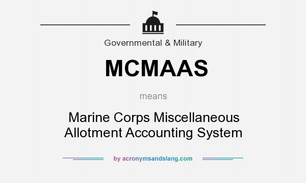 What does MCMAAS mean? It stands for Marine Corps Miscellaneous Allotment Accounting System