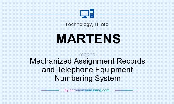 What does MARTENS mean? It stands for Mechanized Assignment Records and Telephone Equipment Numbering System