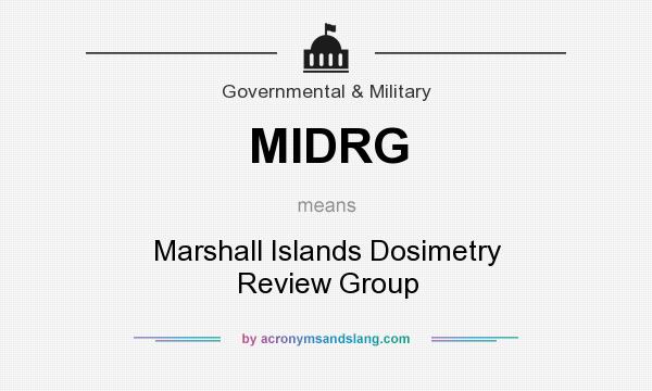What does MIDRG mean? It stands for Marshall Islands Dosimetry Review Group