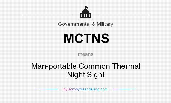 What does MCTNS mean? It stands for Man-portable Common Thermal Night Sight