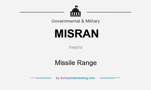 What does MISRAN mean? It stands for Missile Range