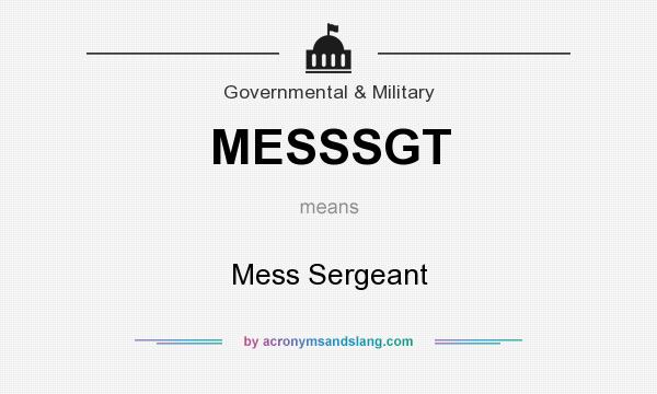 What does MESSSGT mean? It stands for Mess Sergeant