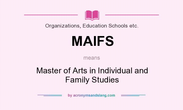 What does MAIFS mean? It stands for Master of Arts in Individual and Family Studies