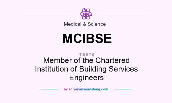 What does MCIBSE mean? It stands for Member of the Chartered Institution of Building Services Engineers