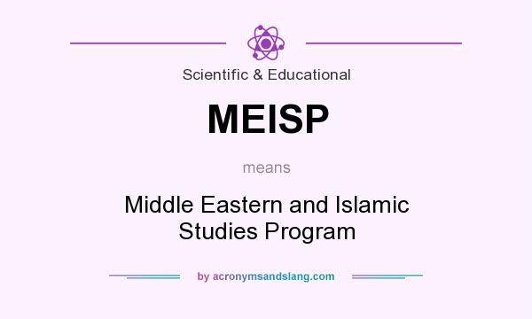 What does MEISP mean? It stands for Middle Eastern and Islamic Studies Program
