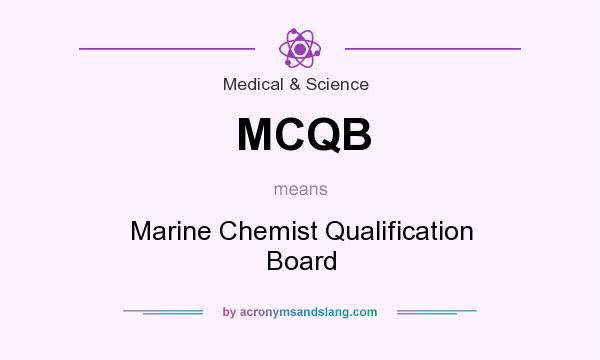 What does MCQB mean? It stands for Marine Chemist Qualification Board
