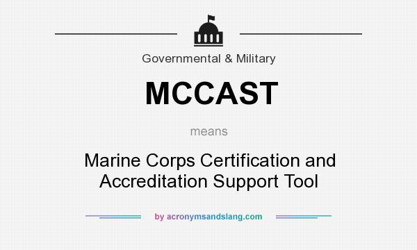 What does MCCAST mean? It stands for Marine Corps Certification and Accreditation Support Tool