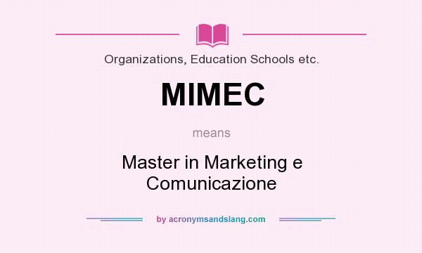 What does MIMEC mean? It stands for Master in Marketing e Comunicazione