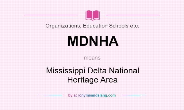 What does MDNHA mean? It stands for Mississippi Delta National Heritage Area