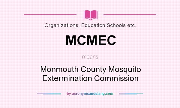 What does MCMEC mean? It stands for Monmouth County Mosquito Extermination Commission