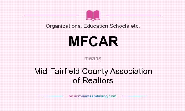 What does MFCAR mean? It stands for Mid-Fairfield County Association of Realtors