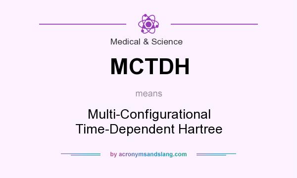 What does MCTDH mean? It stands for Multi-Configurational Time-Dependent Hartree