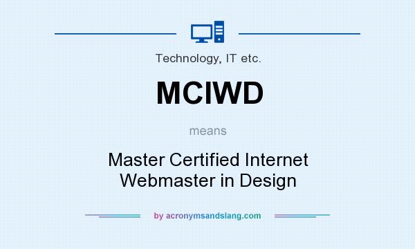 What does MCIWD mean? It stands for Master Certified Internet Webmaster in Design