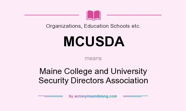 What does MCUSDA mean? It stands for Maine College and University Security Directors Association