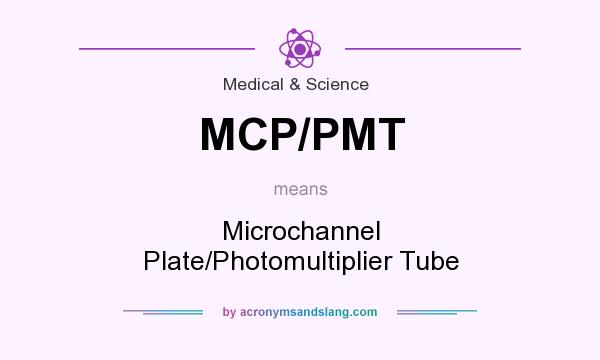 What does MCP/PMT mean? It stands for Microchannel Plate/Photomultiplier Tube