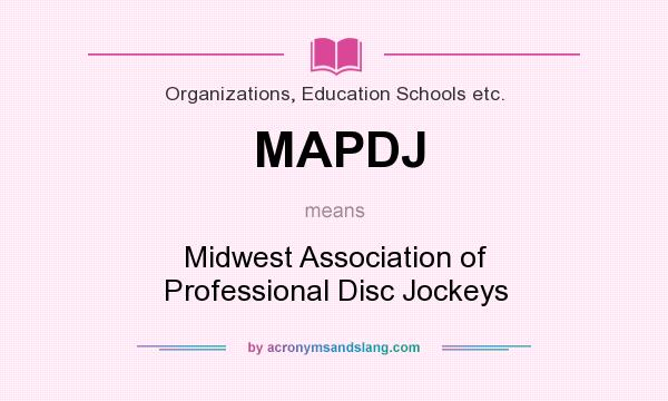 What does MAPDJ mean? It stands for Midwest Association of Professional Disc Jockeys