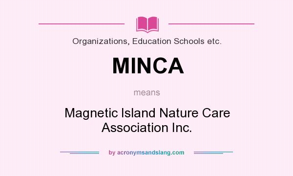What does MINCA mean? It stands for Magnetic Island Nature Care Association Inc.