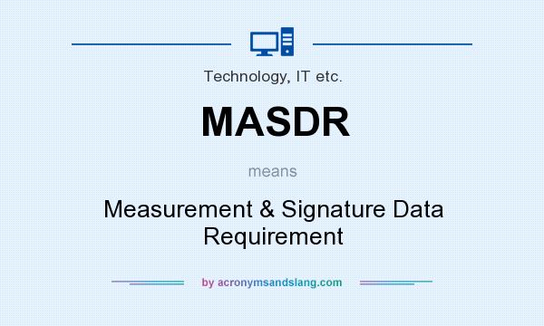 What does MASDR mean? It stands for Measurement & Signature Data Requirement