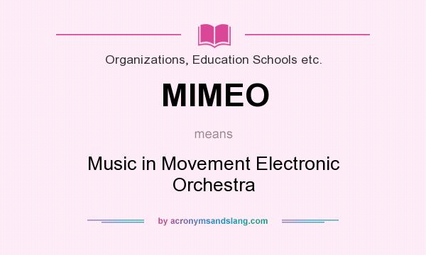 What does MIMEO mean? It stands for Music in Movement Electronic Orchestra