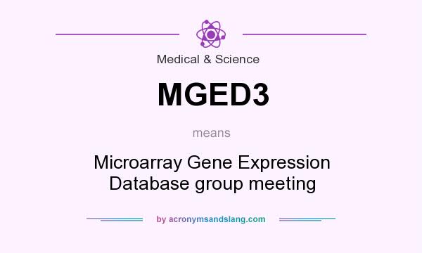 What does MGED3 mean? It stands for Microarray Gene Expression Database group meeting