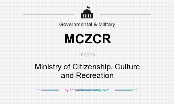 What does MCZCR mean? It stands for Ministry of Citizenship, Culture and Recreation